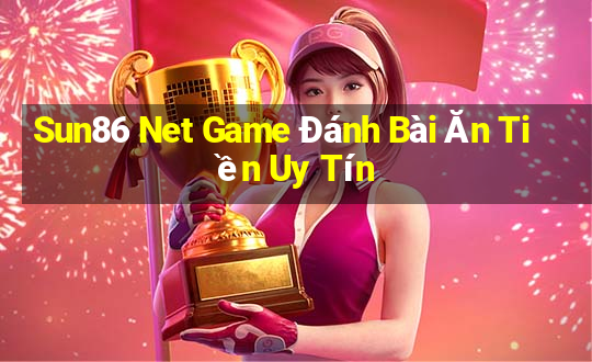 Sun86 Net Game Đánh Bài Ăn Tiền Uy Tín