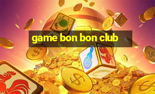 game bon bon club