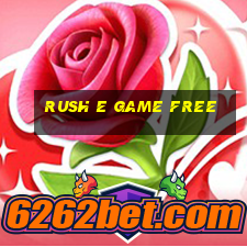 rush e game free