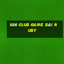 S86 Club Game Bài Ruby