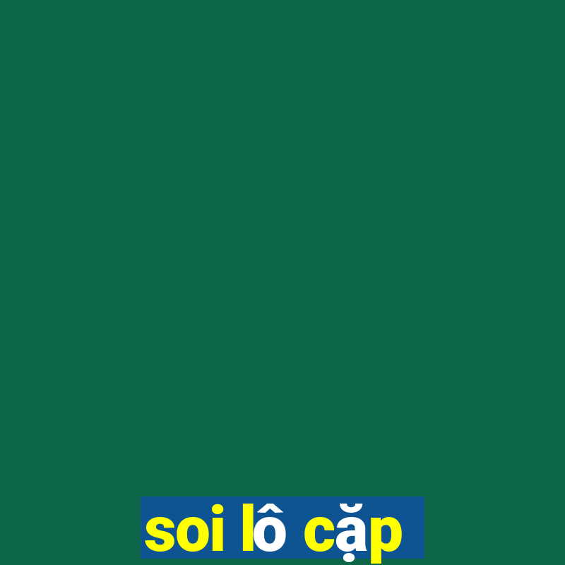 soi lô cặp