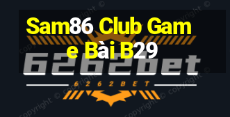 Sam86 Club Game Bài B29