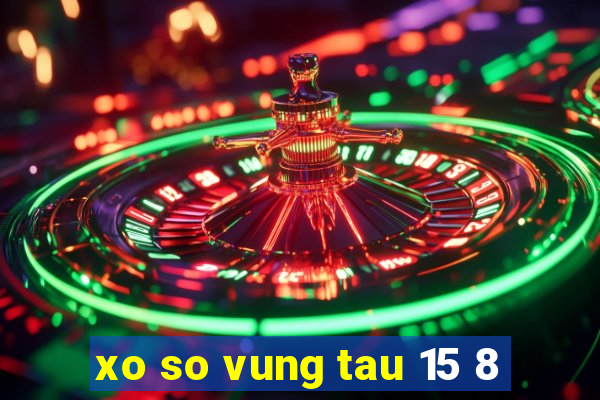 xo so vung tau 15 8