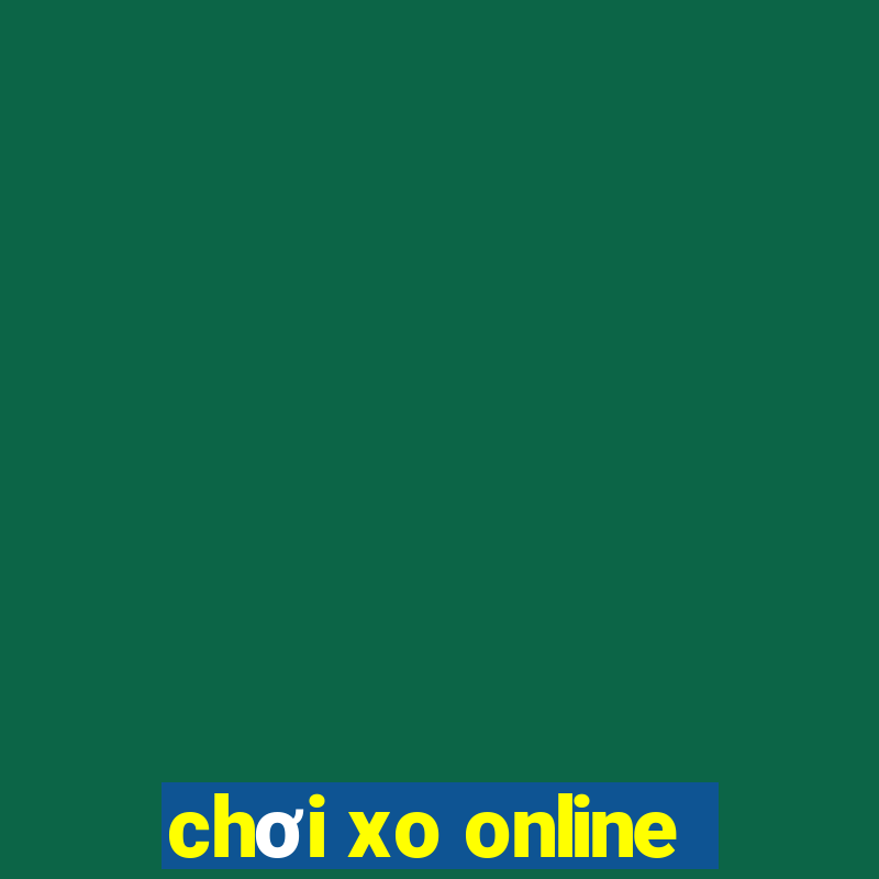 chơi xo online