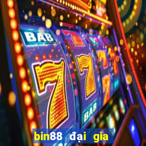 bin88 đại gia nổ hũ