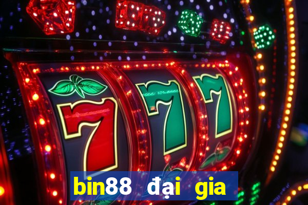 bin88 đại gia nổ hũ