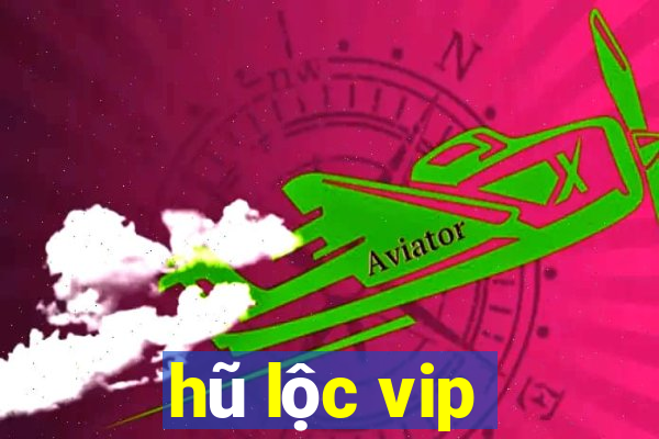 hũ lộc vip