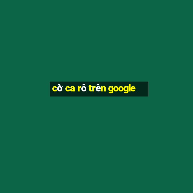 cờ ca rô trên google