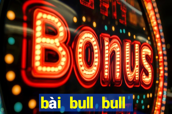 bài bull bull Fun88 tải về