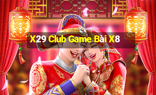 X29 Club Game Bài X8