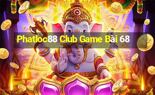 Phatloc88 Club Game Bài 68