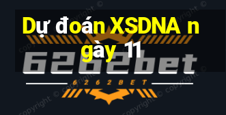 Dự đoán XSDNA ngày 11