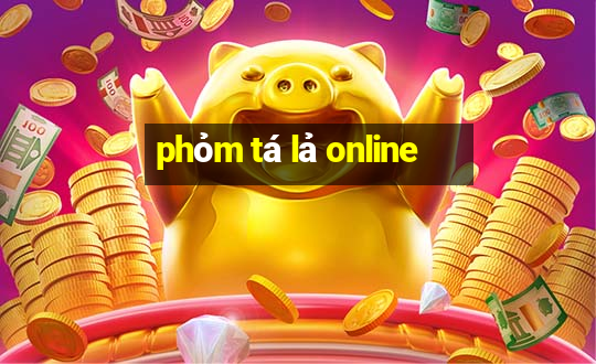 phỏm tá lả online