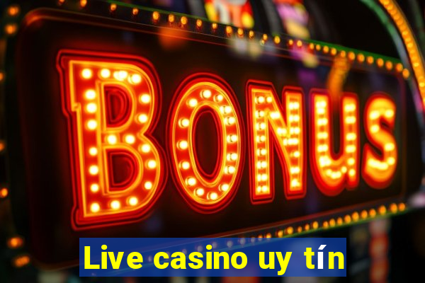 Live casino uy tín