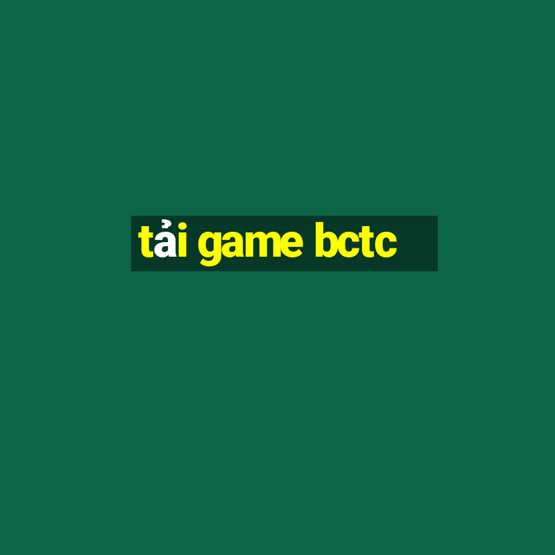 tải game bctc