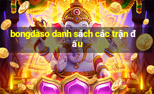 bongdaso danh sách các trận đấu