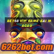 Bet68 Vin Game Bài Macau