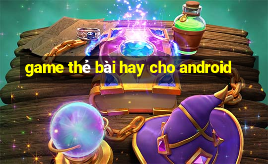 game thẻ bài hay cho android