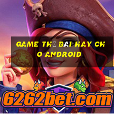 game thẻ bài hay cho android