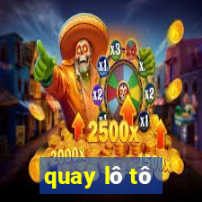 quay lô tô