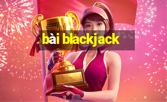 bài blackjack