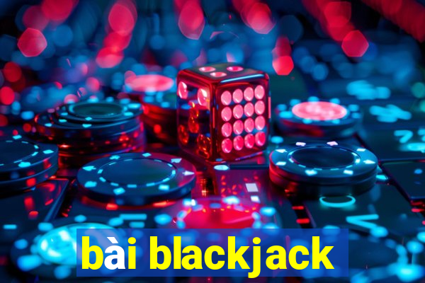 bài blackjack