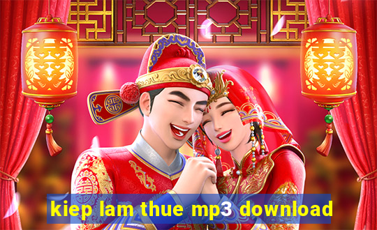 kiep lam thue mp3 download