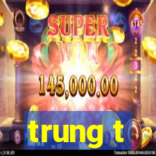 trung t