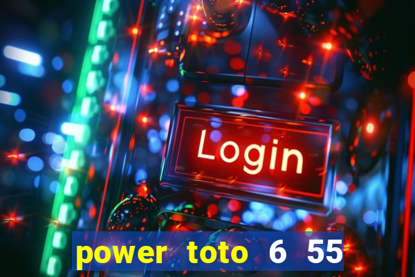 power toto 6 55 lucky number