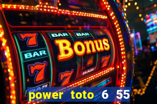 power toto 6 55 lucky number