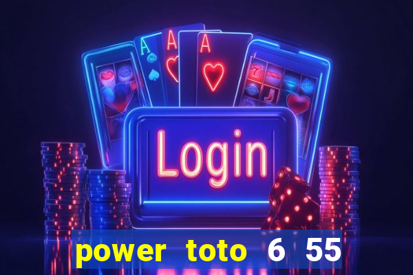 power toto 6 55 lucky number