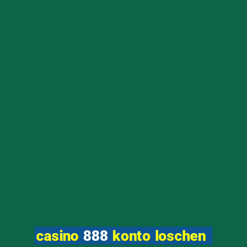 casino 888 konto loschen