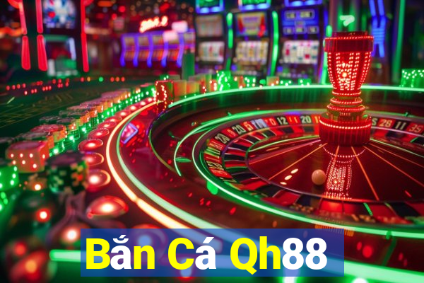 Bắn Cá Qh88