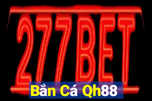 Bắn Cá Qh88