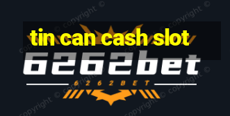 tin can cash slot