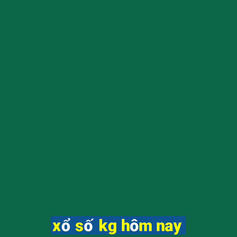 xổ số kg hôm nay