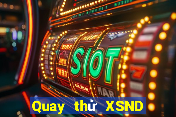 Quay thử XSND ngày 31