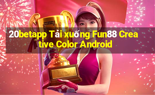 20betapp Tải xuống Fun88 Creative Color Android