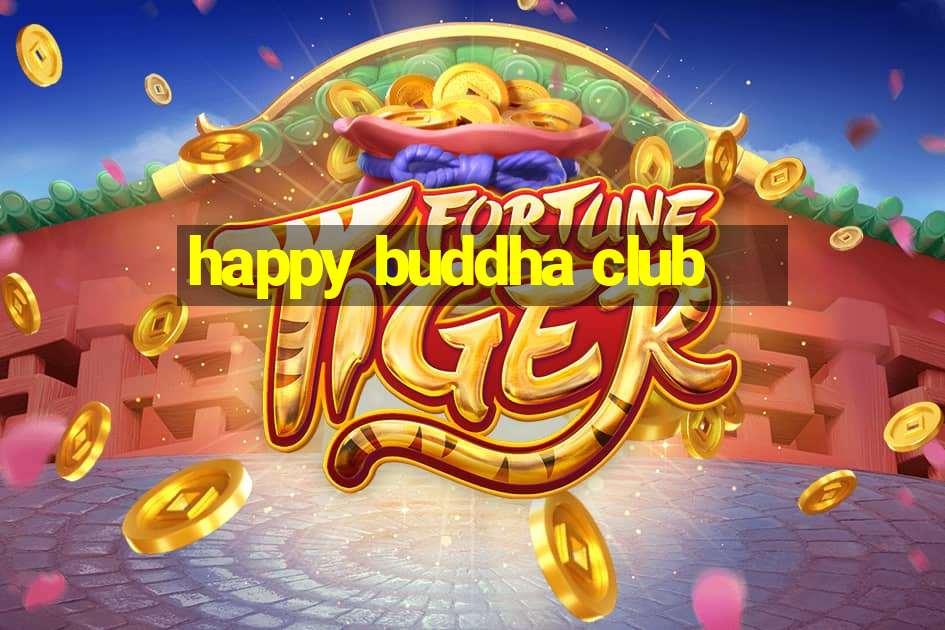 happy buddha club