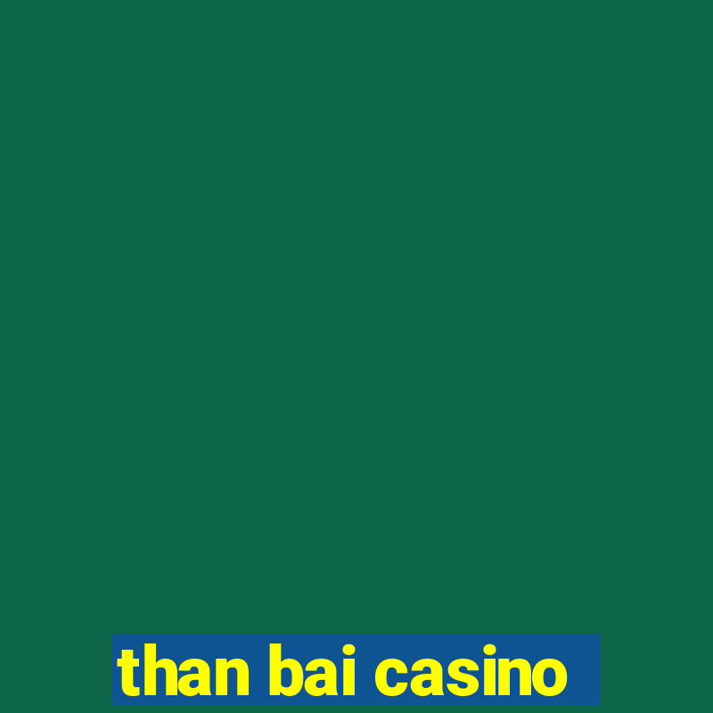 than bai casino