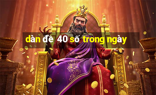 dàn đề 40 số trong ngày