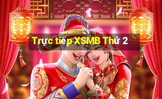 Trực tiếp XSMB Thứ 2