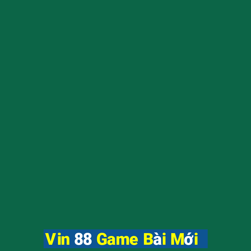 Vin 88 Game Bài Mới