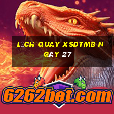 Lịch quay XSDTMB ngày 27