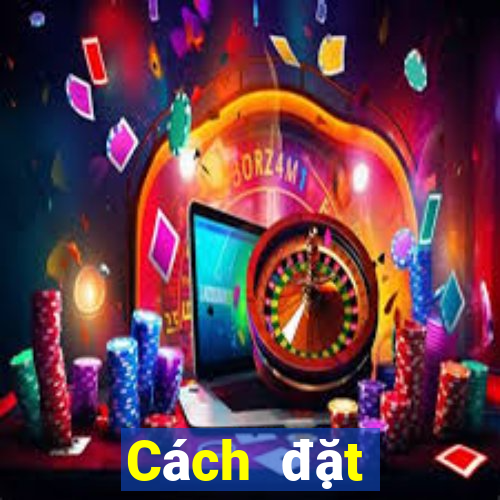 Cách đặt cược XSNT ngày 5