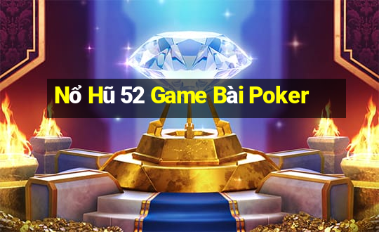 Nổ Hũ 52 Game Bài Poker