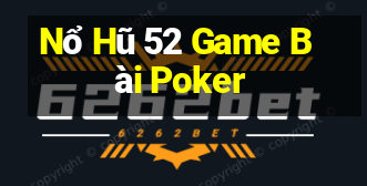 Nổ Hũ 52 Game Bài Poker