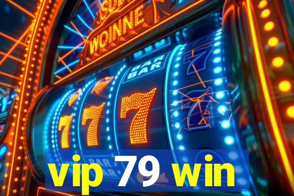 vip 79 win