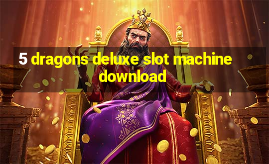 5 dragons deluxe slot machine download