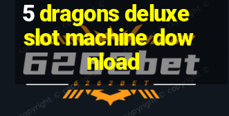 5 dragons deluxe slot machine download